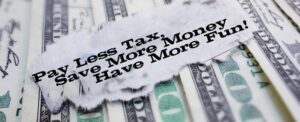 Pay Less Tax, Save More Money, Have More Fun!