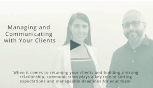 Managing and Communicating with Your Clients