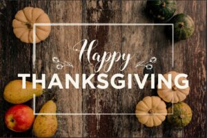 Happy Thanksgiving to All Our Friends and Clients!