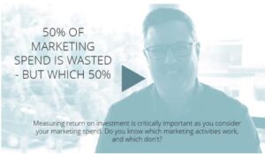 50% of Marketing Spent is Wasted – But Which 50%?