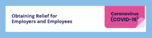 COVID-19: Obtaining Relief for Employers and Employees