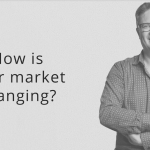 how-is-your-market-changing